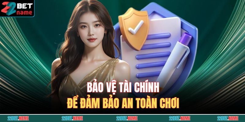 Bảo vệ tài chính để đảm bảo an toàn chơi