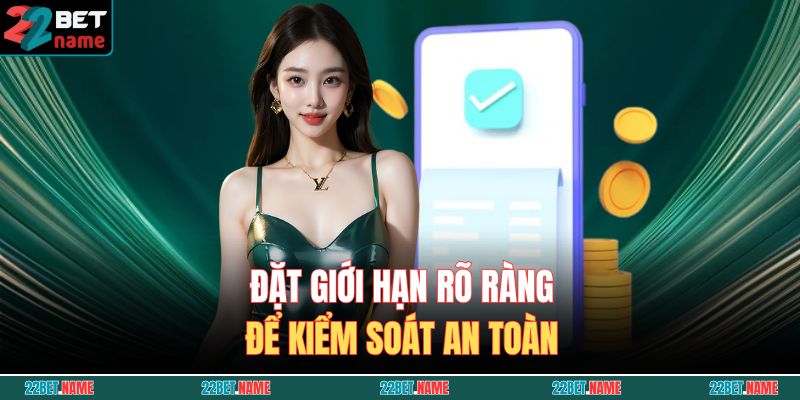 Đặt giới hạn rõ ràng để kiểm soát an toàn