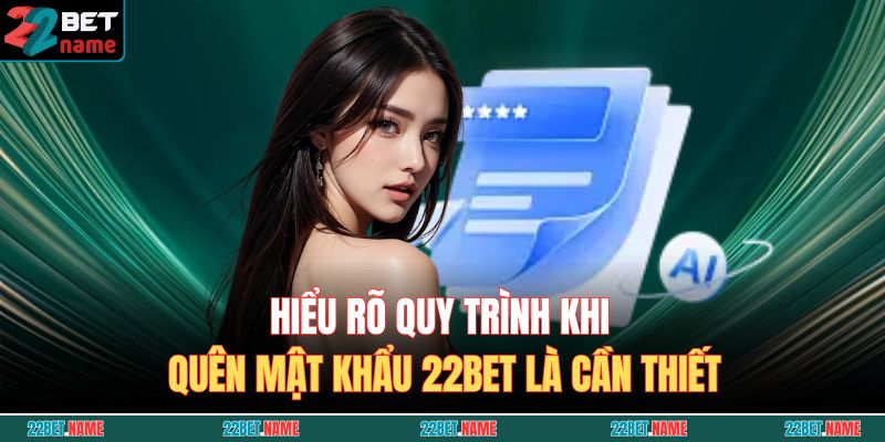 Hiểu rõ quy trình khi quên mật khẩu 22BET là cần thiết