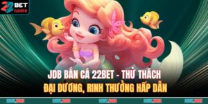 JDB Bắn Cá 22BET