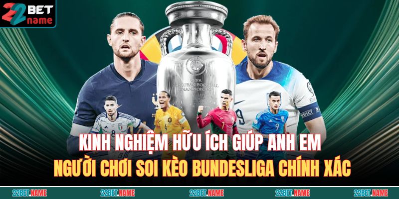 Kinh nghiệm hữu ích giúp anh em người chơi soi kèo Bundesliga chính xác