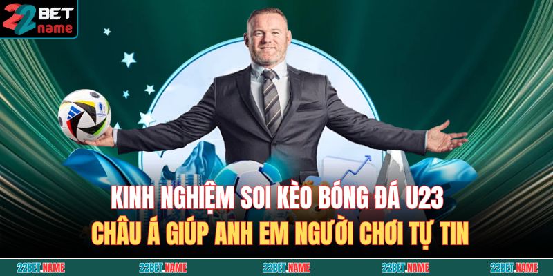 Kinh nghiệm soi kèo bóng đá U23 châu Á giúp anh em người chơi tự tin